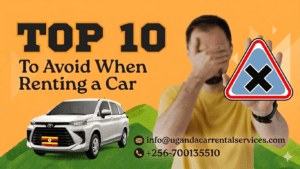 Uganda car rental mistakes to avoid